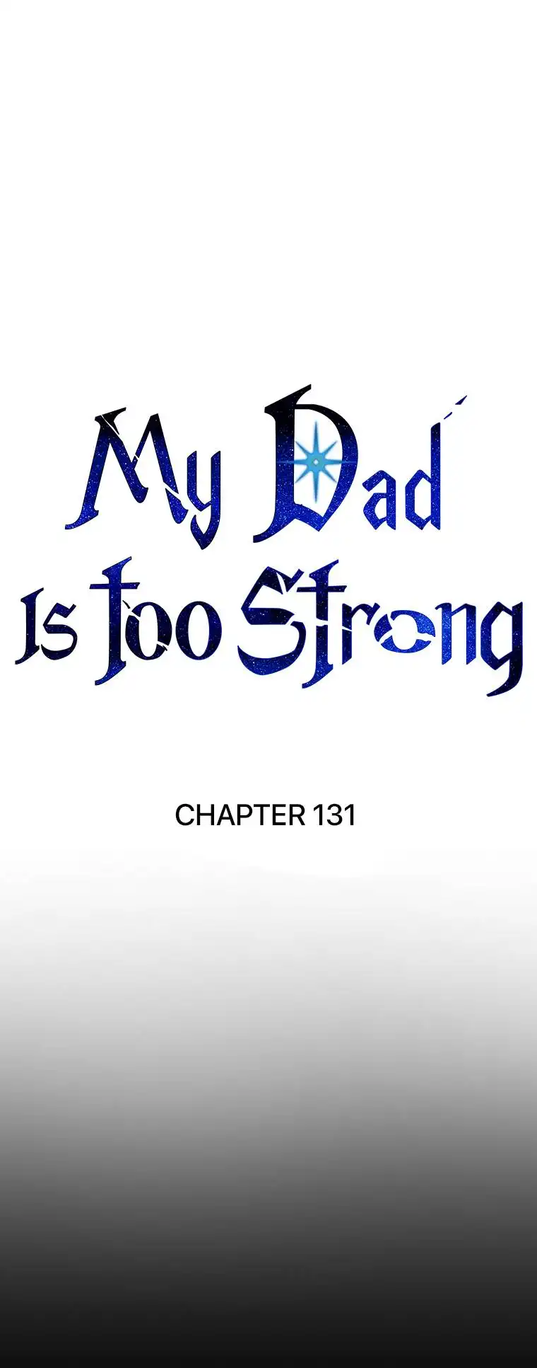 My Dad Is Too Strong Chapter 131 2